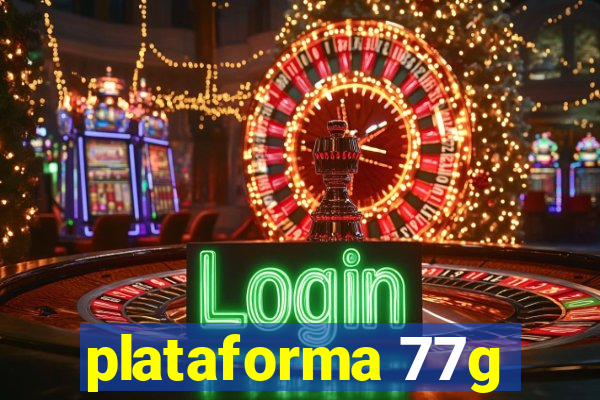 plataforma 77g